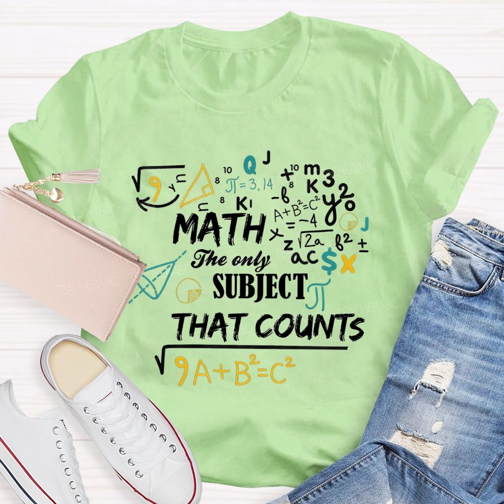 Math The Only Subject That Counts Teacher T-shirt