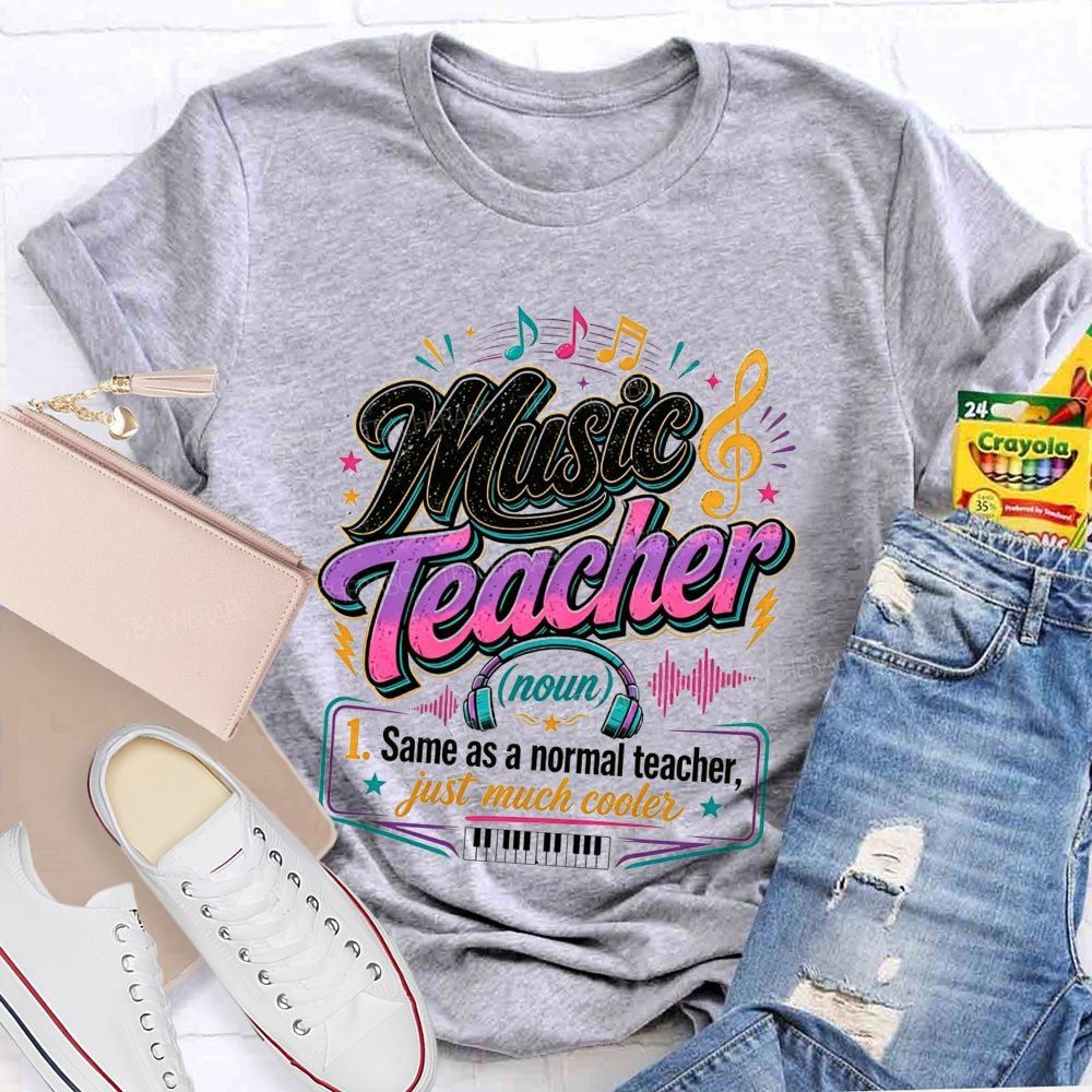 Music Teacher Same As A Normal Teacher Just Much Cooler T-shirt