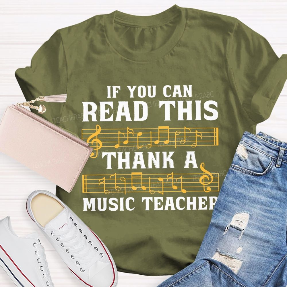 If You Can Read This Thank A Music Teacher T-shirt