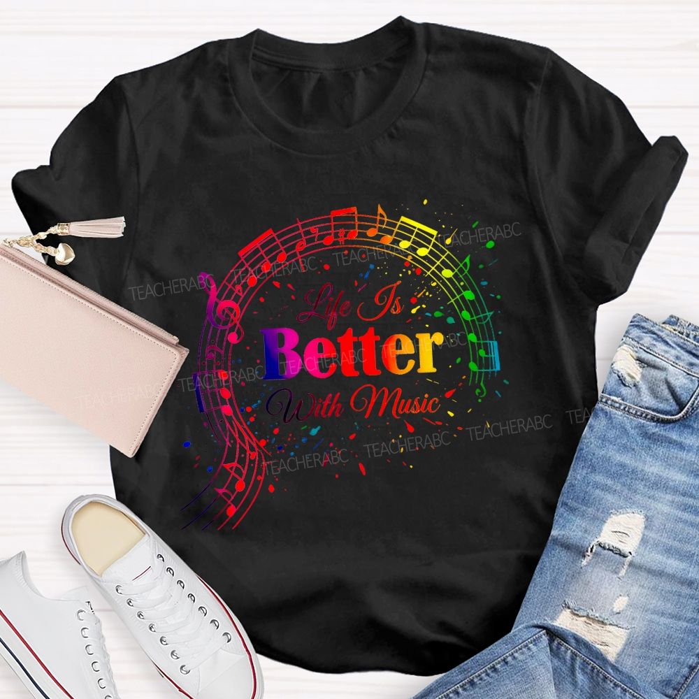 Life Is Better With Music Teacher T-shirt