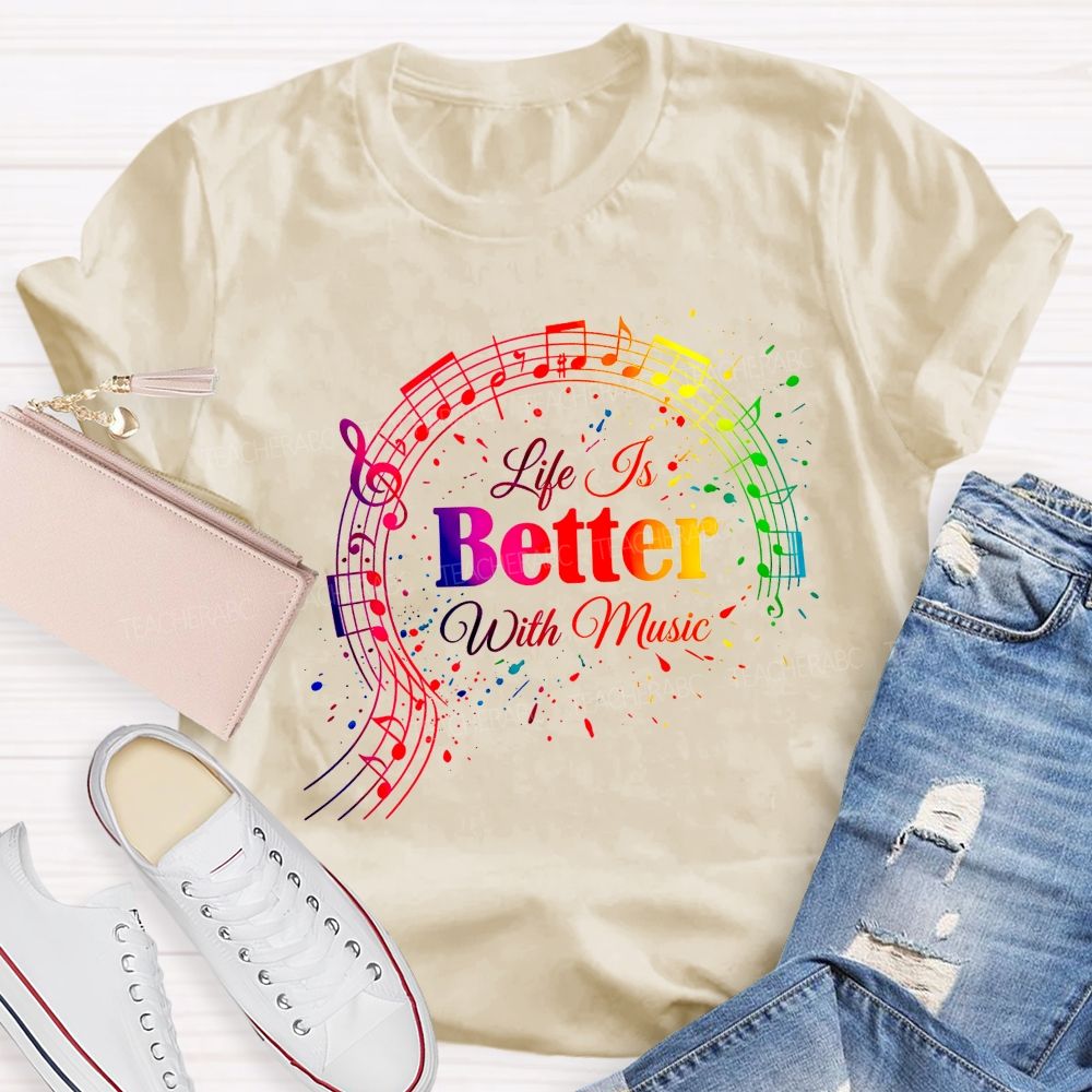 Life Is Better With Music Teacher T-shirt