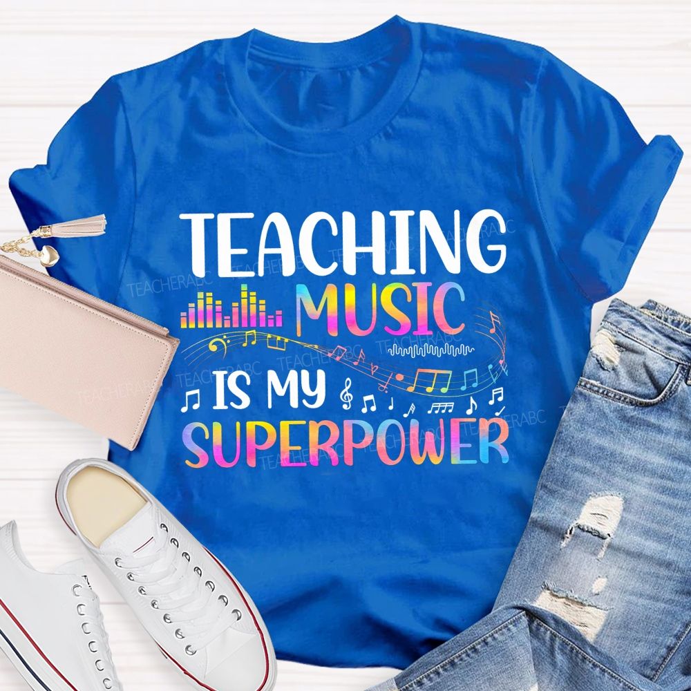 Teaching Music Is My Superpower Music Teacher T-shirt