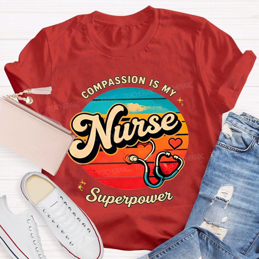 Compassion Is My Nurse Superpower T-shirt