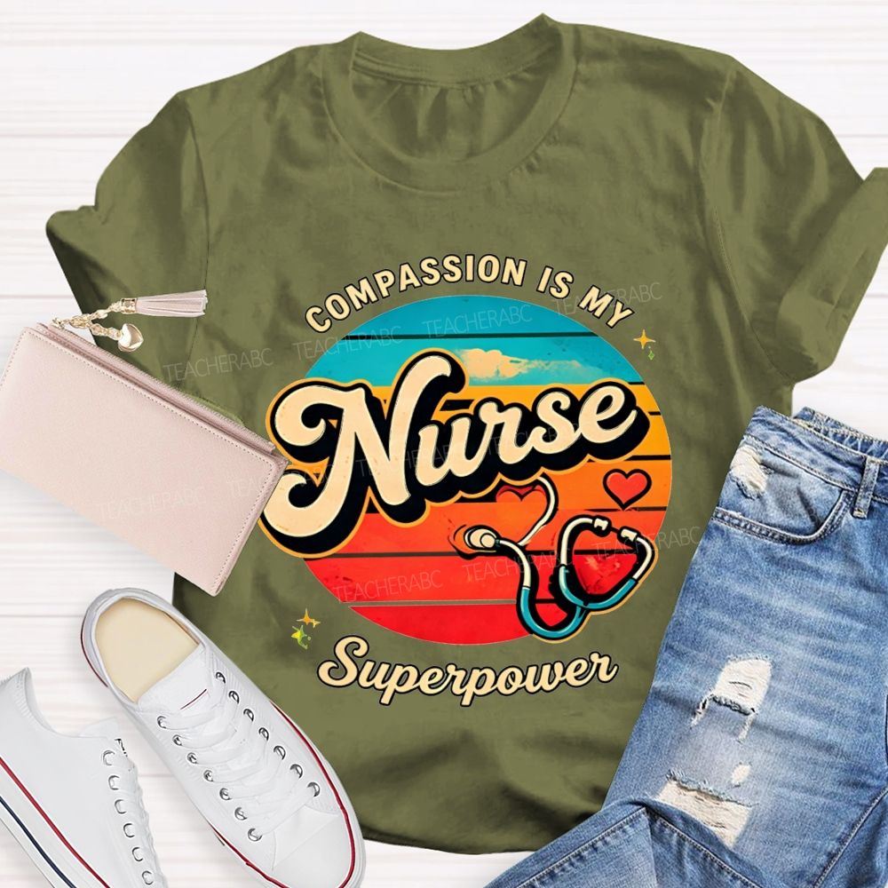 Compassion Is My Nurse Superpower T-shirt
