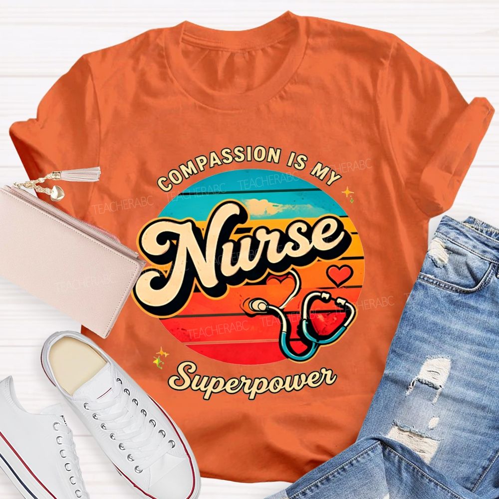 Compassion Is My Nurse Superpower T-shirt