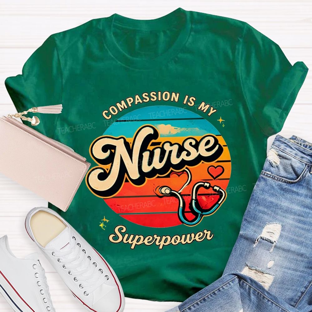 Compassion Is My Nurse Superpower T-shirt