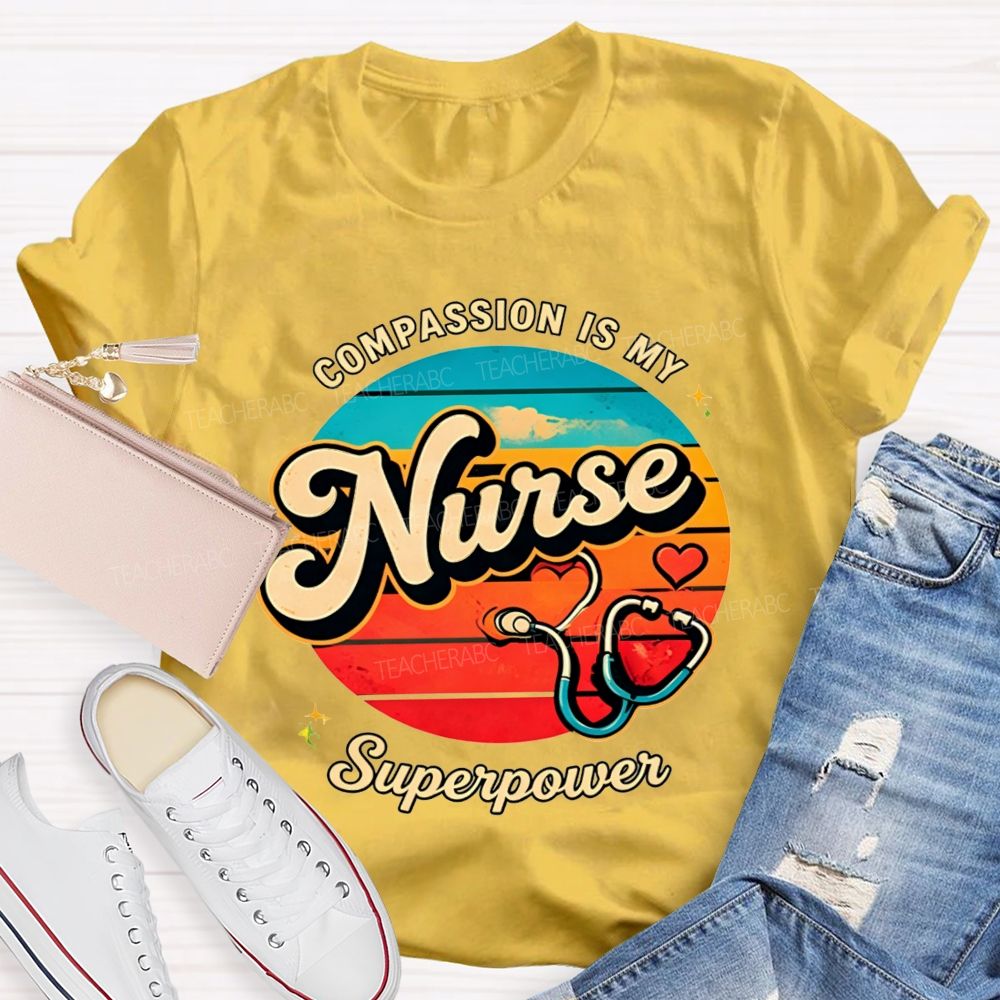 Compassion Is My Nurse Superpower T-shirt