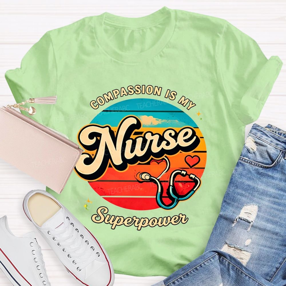 Compassion Is My Nurse Superpower T-shirt