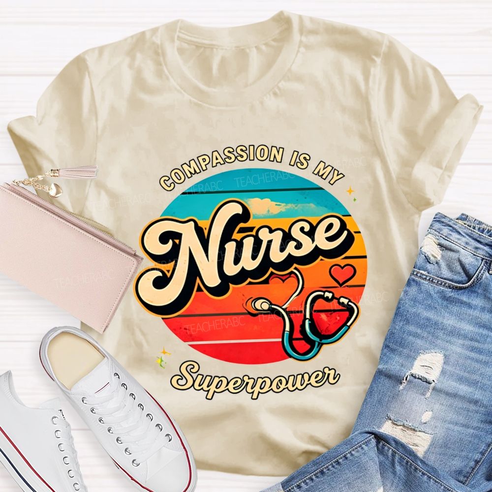 Compassion Is My Nurse Superpower T-shirt