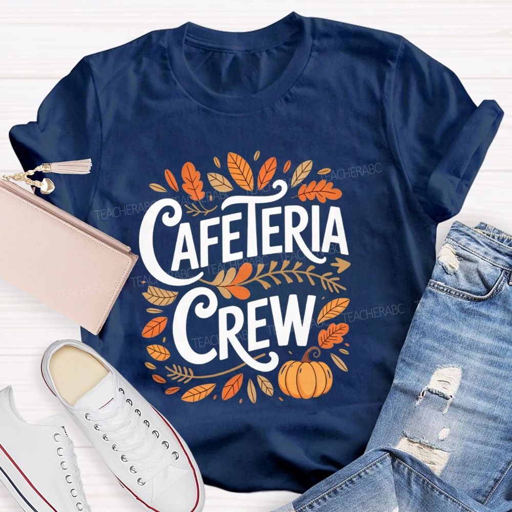 Celebrating Our Hard Working Cafeteria Crew This Fall Season T-shirt