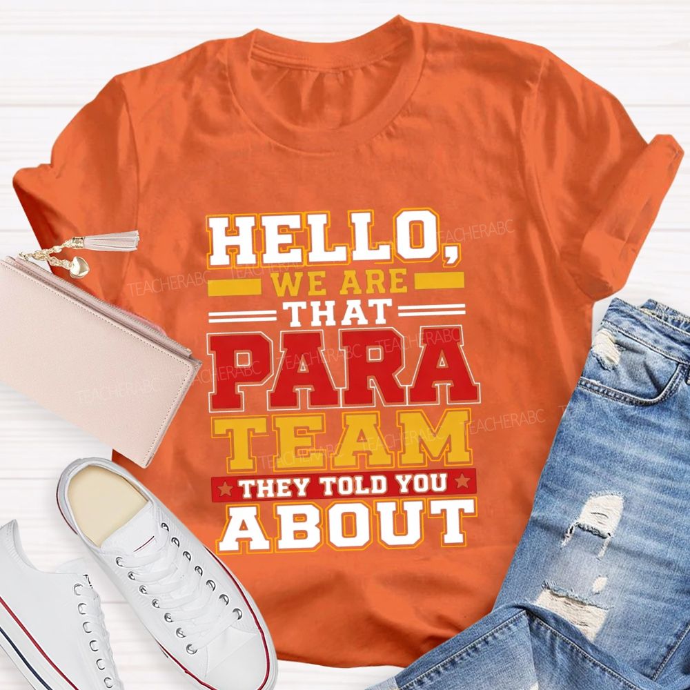 Hello We Are That Para Team They Told You About Teacher T-shirt