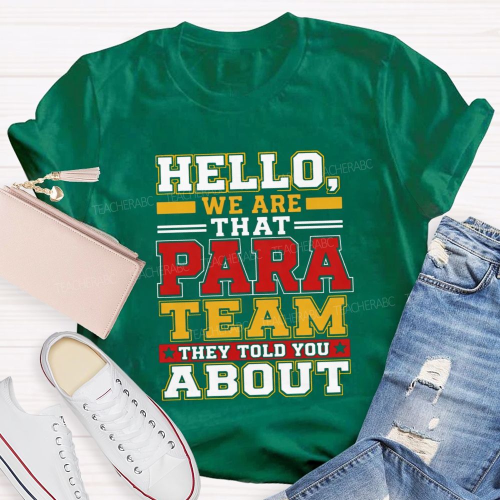 Hello We Are That Para Team They Told You About Teacher T-shirt