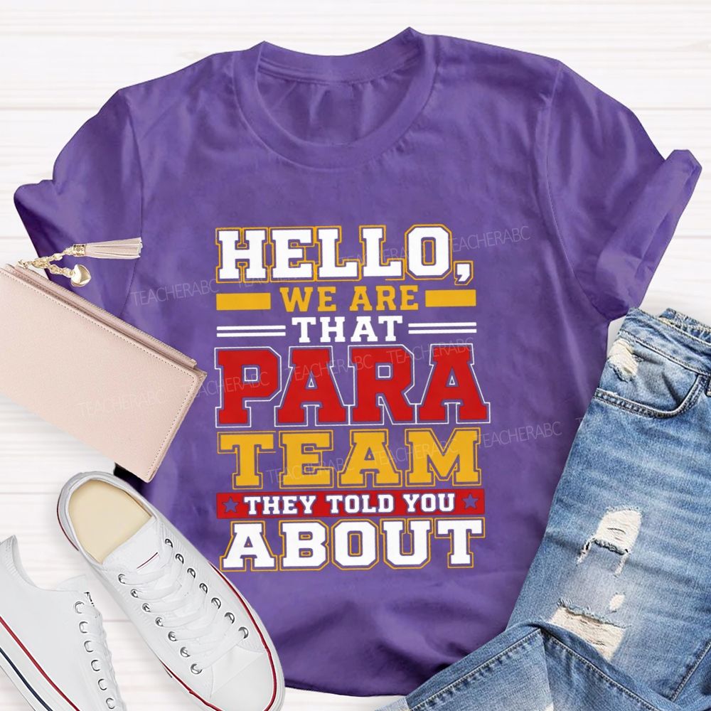Hello We Are That Para Team They Told You About Teacher T-shirt