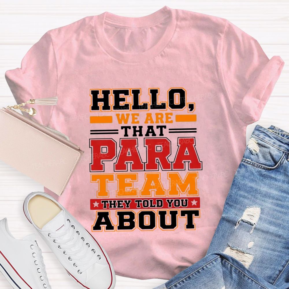Hello We Are That Para Team They Told You About Teacher T-shirt
