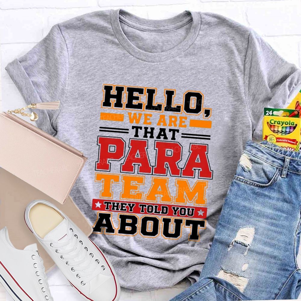 Hello We Are That Para Team They Told You About Teacher T-shirt
