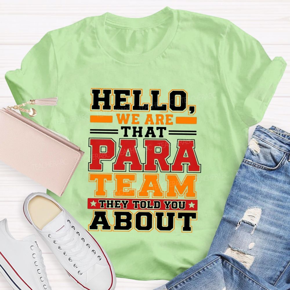Hello We Are That Para Team They Told You About Teacher T-shirt
