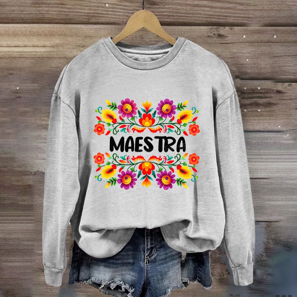 Maestra And Color Flowers Bilingual Teacher Sweatshirt