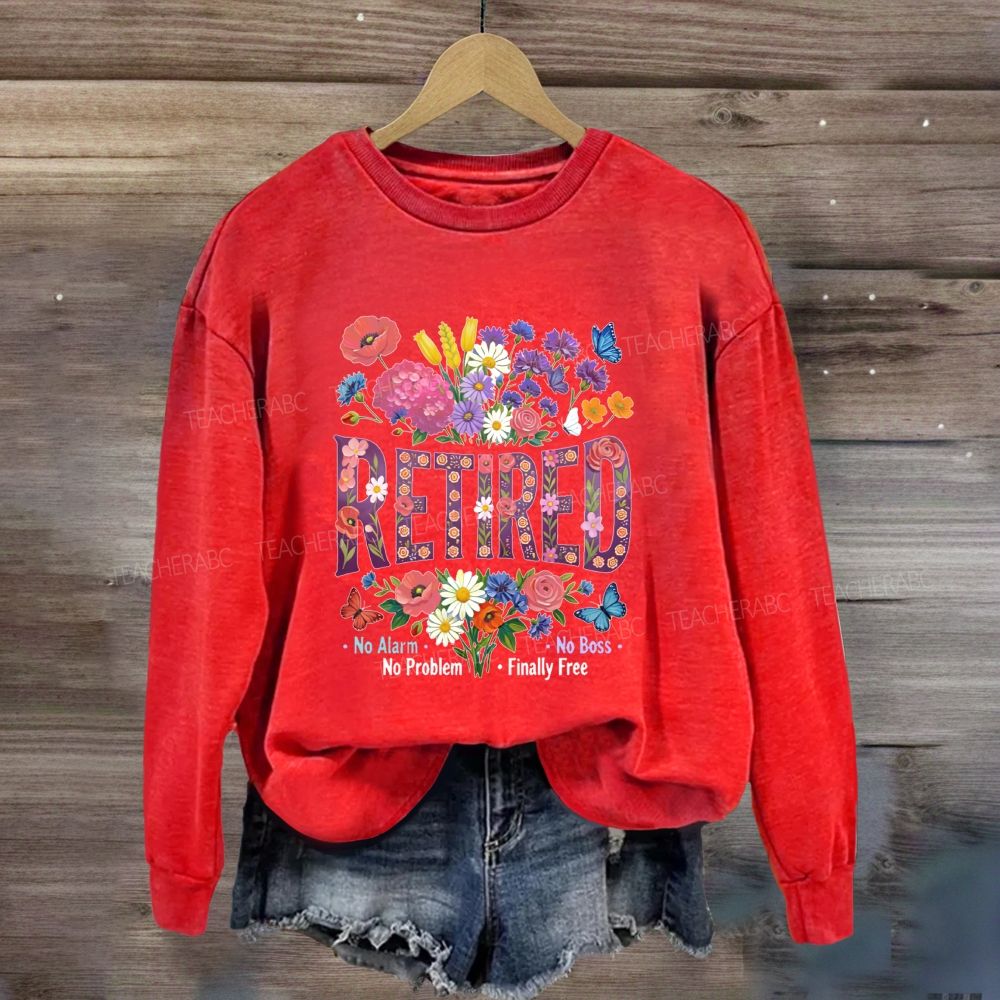 Retired No Alarm No Problem Sweatshirt