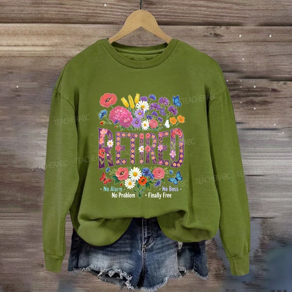 Retired No Alarm No Problem Sweatshirt