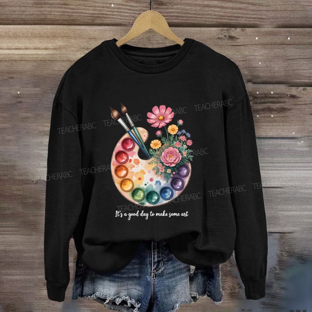 It'A A Good Day Make Art Sweatshirt