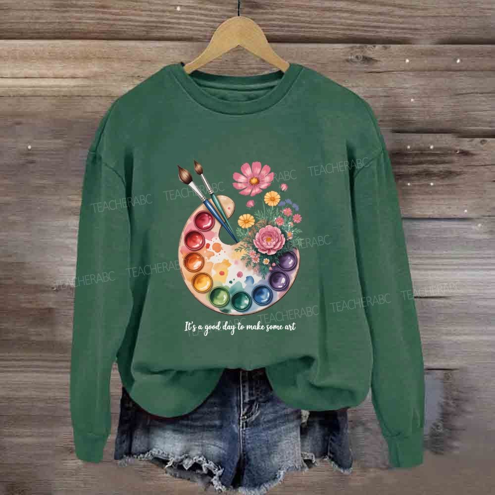 It'A A Good Day Make Art Sweatshirt