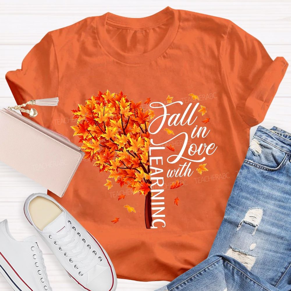 Fall In Love With Learning Teacher T-shirt