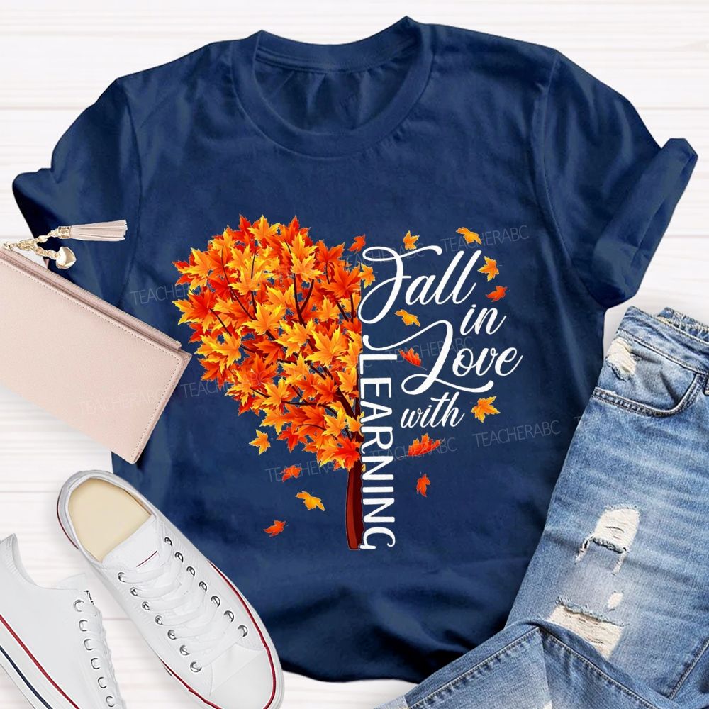 Fall In Love With Learning Teacher T-shirt