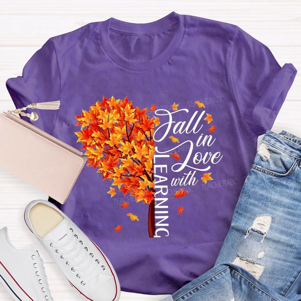 Fall In Love With Learning Teacher T-shirt