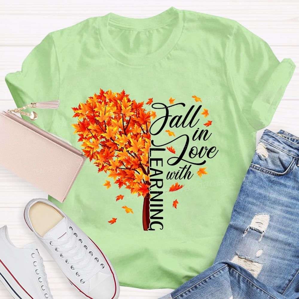 Fall In Love With Learning Teacher T-shirt
