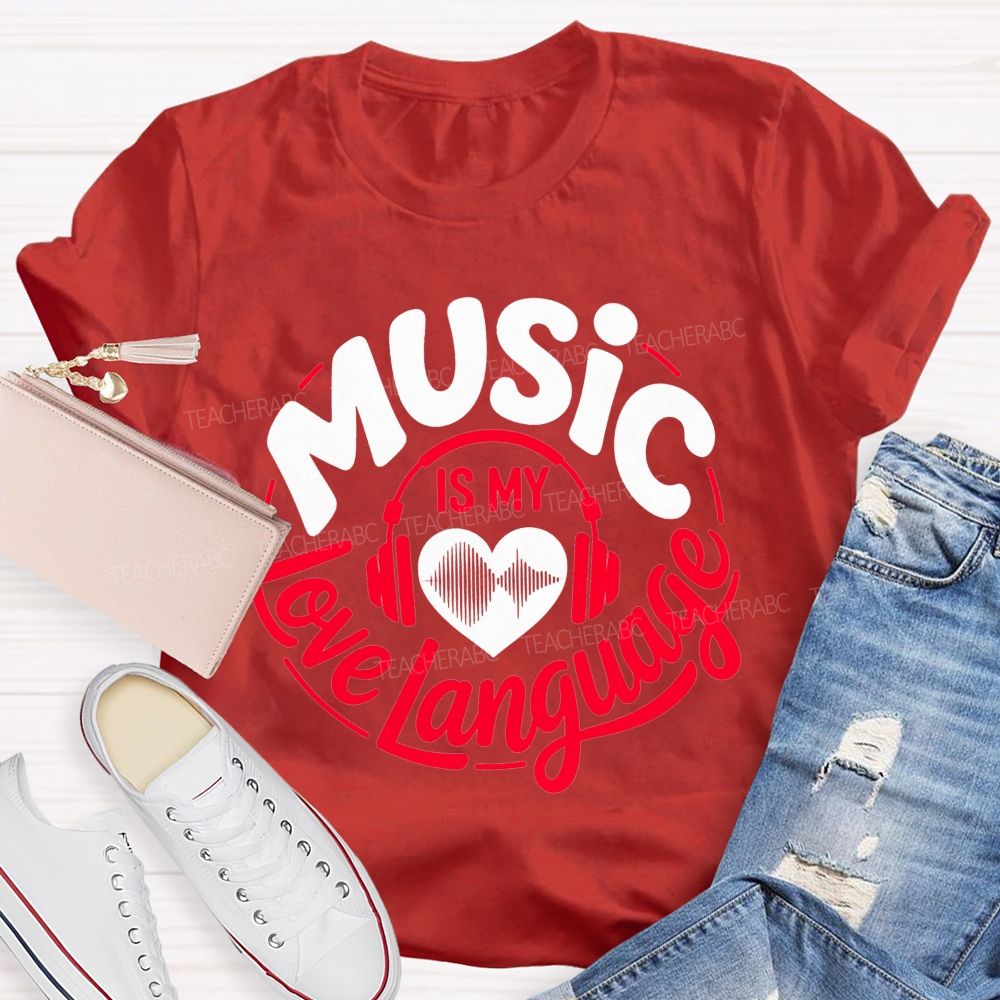 Music Is My Love Language Teacher T-shirt