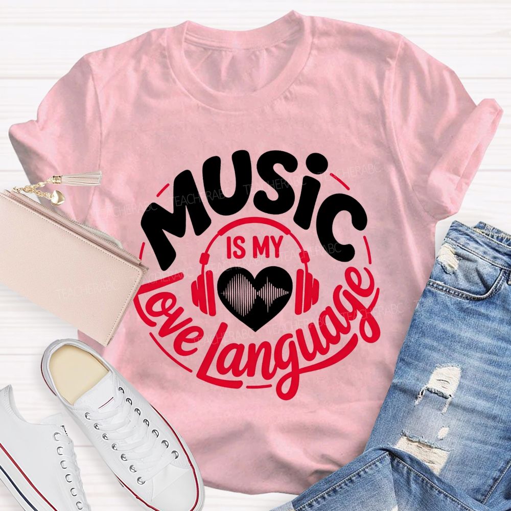 Music Is My Love Language Teacher T-shirt
