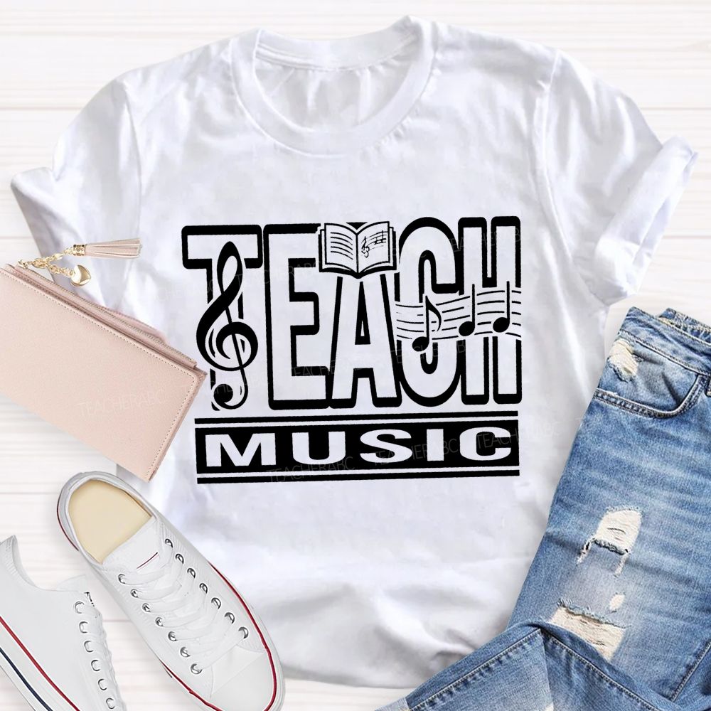 Teach Music And Watch Souls Sing Teacher T-shirt