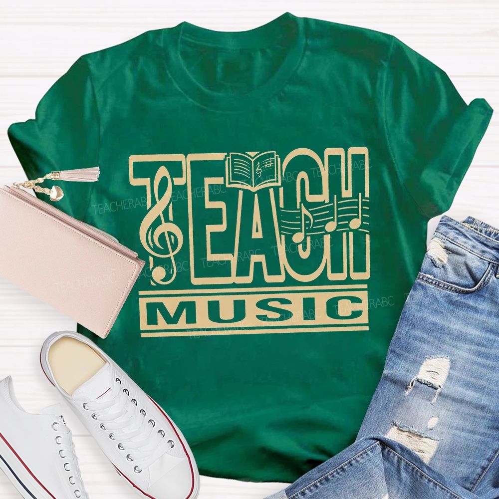 Teach Music And Watch Souls Sing Teacher T-shirt