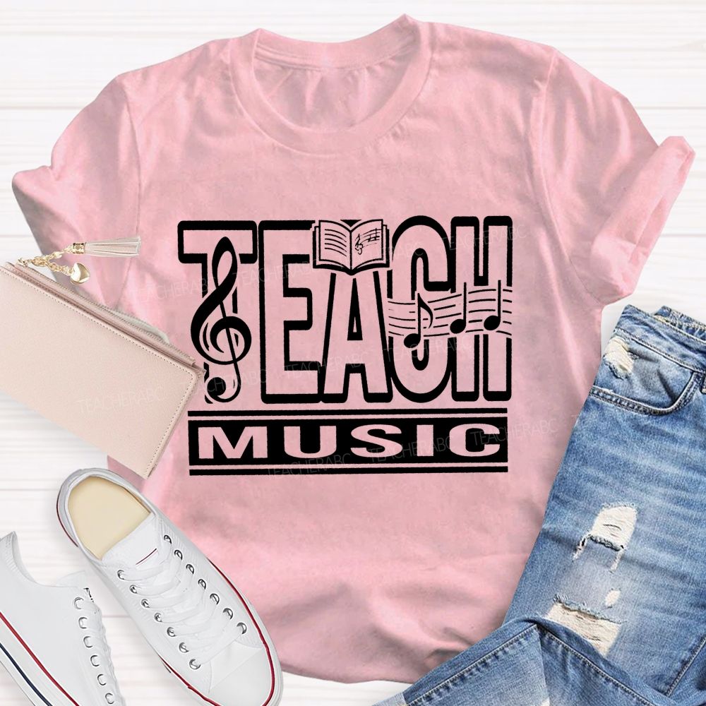 Teach Music And Watch Souls Sing Teacher T-shirt