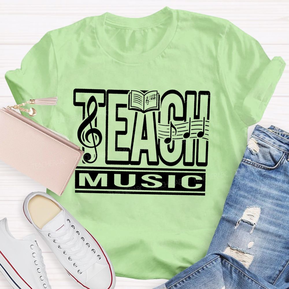 Teach Music And Watch Souls Sing Teacher T-shirt