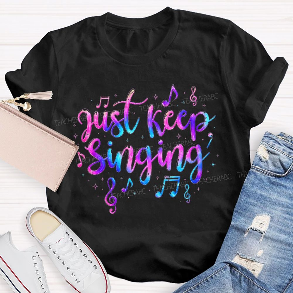 Just Keep Singing Keep The Melody Alive T-shirt