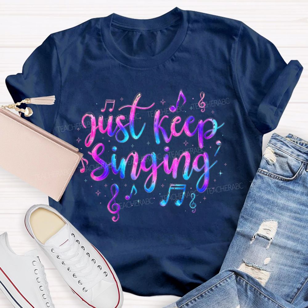 Just Keep Singing Keep The Melody Alive T-shirt