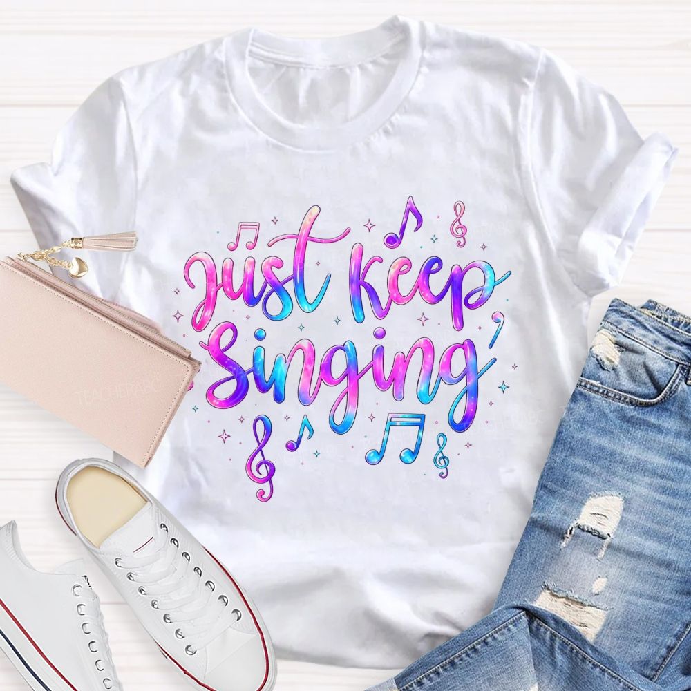 Just Keep Singing Keep The Melody Alive T-shirt