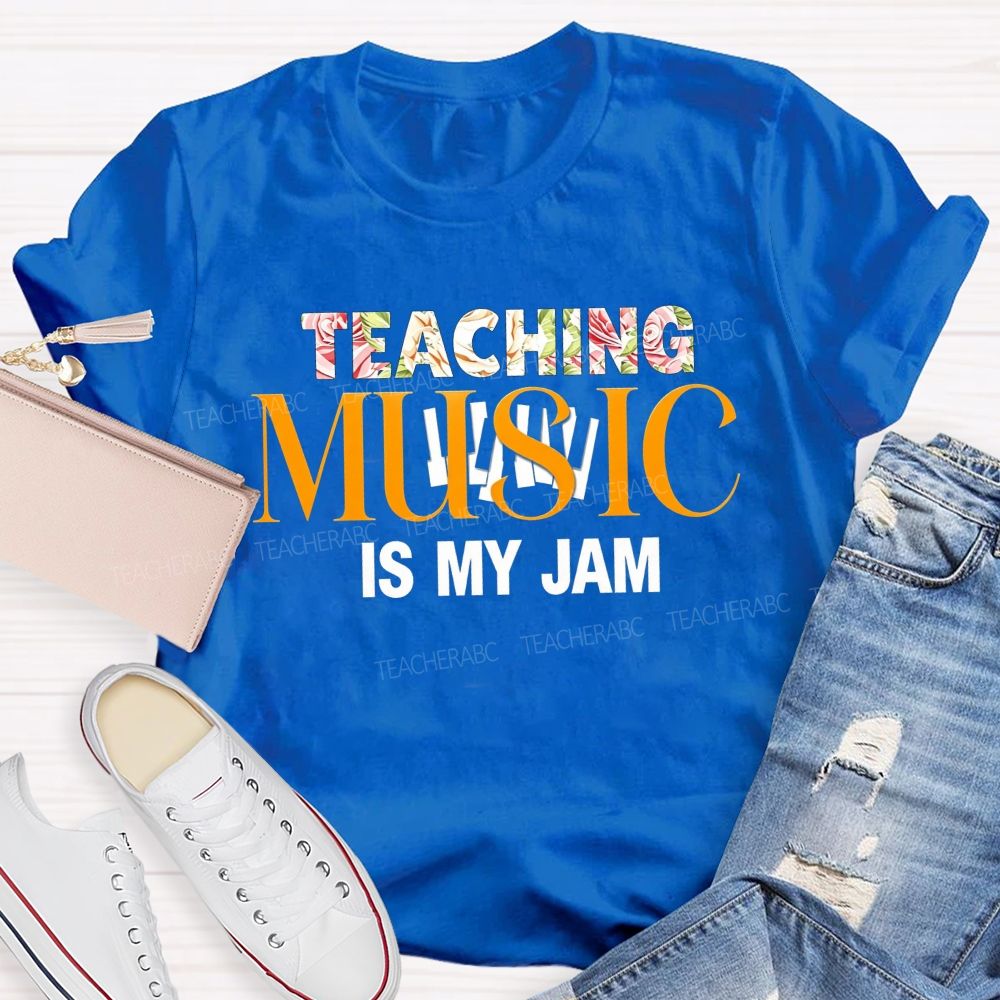 Teaching Music Is My Jam Floral Style Font Teacher T-shirt
