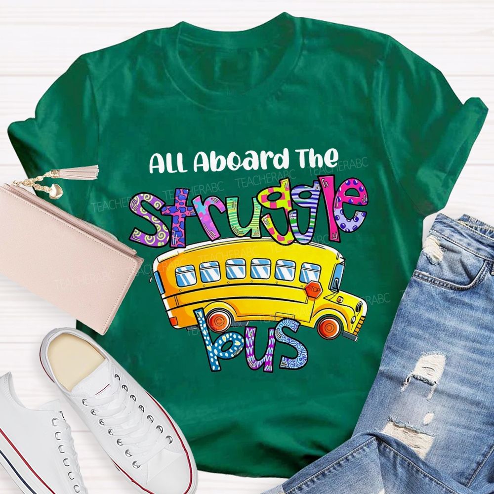 All Aboard The Struggle Bus School Bus Driver T-shirt