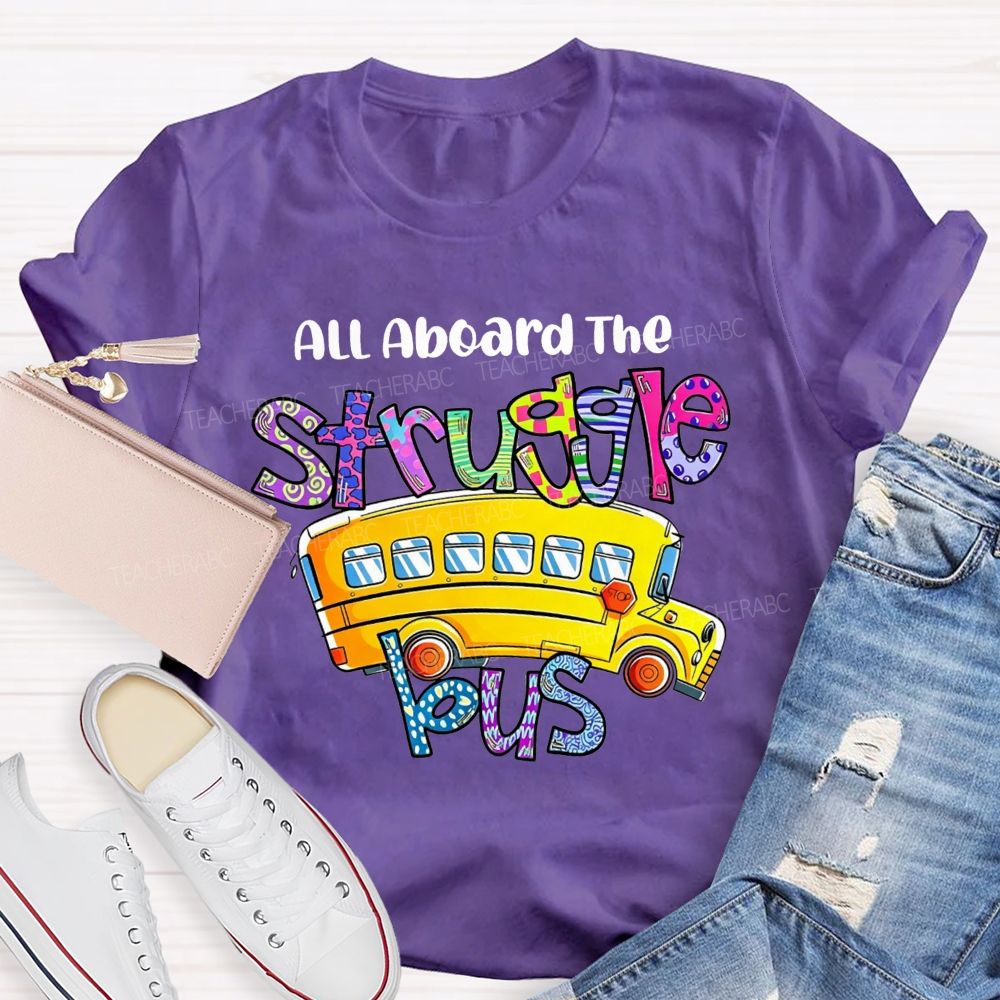 All Aboard The Struggle Bus School Bus Driver T-shirt
