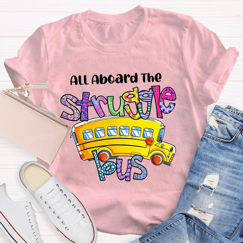 All Aboard The Struggle Bus School Bus Driver T-shirt