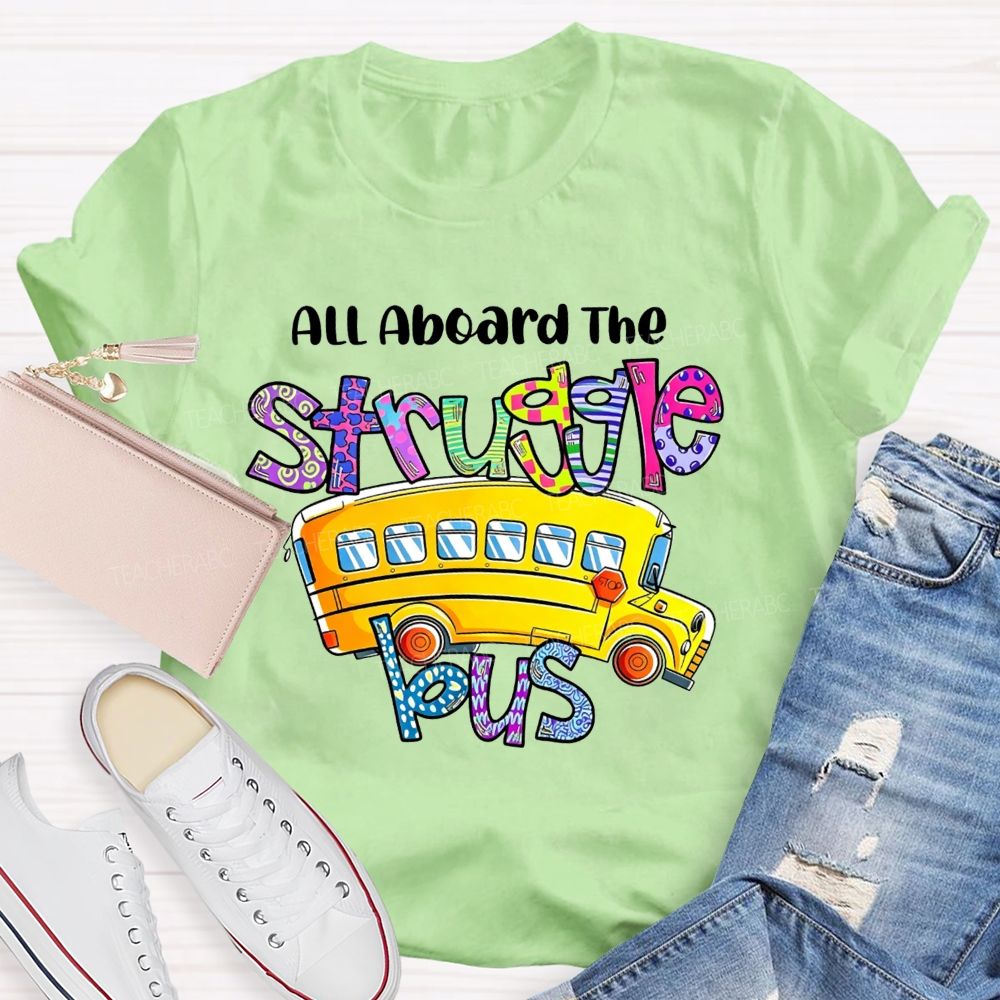 All Aboard The Struggle Bus School Bus Driver T-shirt