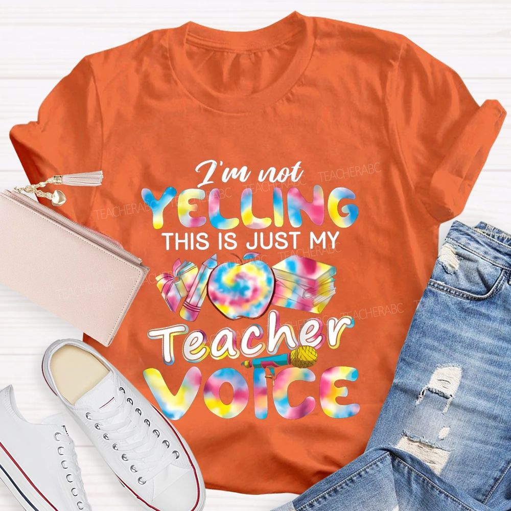 I'M Not Yelling This Is Just My Teacher Voice Teacher T-Shirt