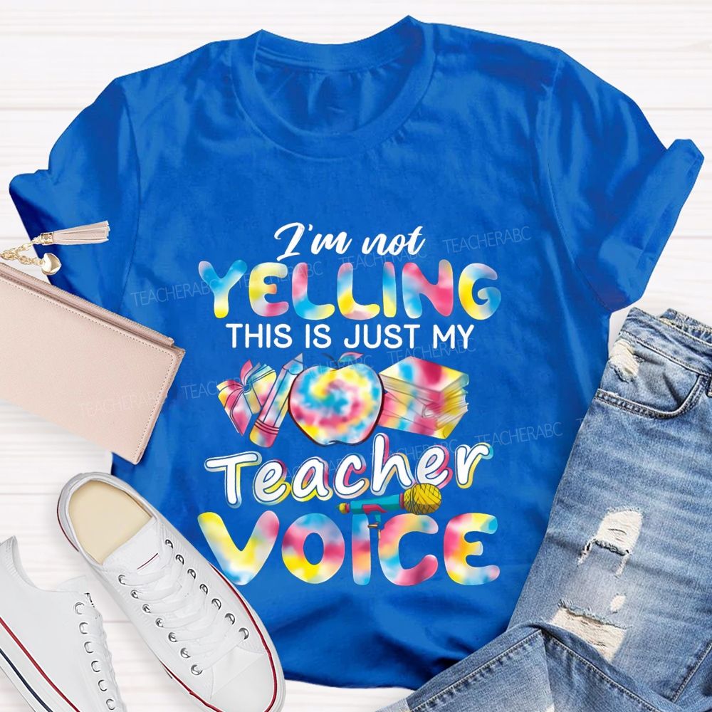 I'M Not Yelling This Is Just My Teacher Voice Teacher T-Shirt