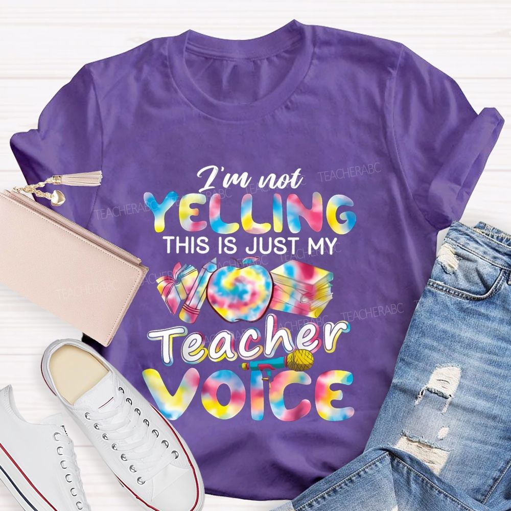 I'M Not Yelling This Is Just My Teacher Voice Teacher T-Shirt