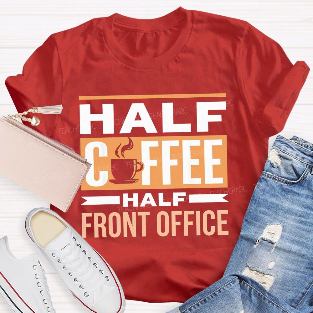 Half Coffee Half Front Office T-shirt