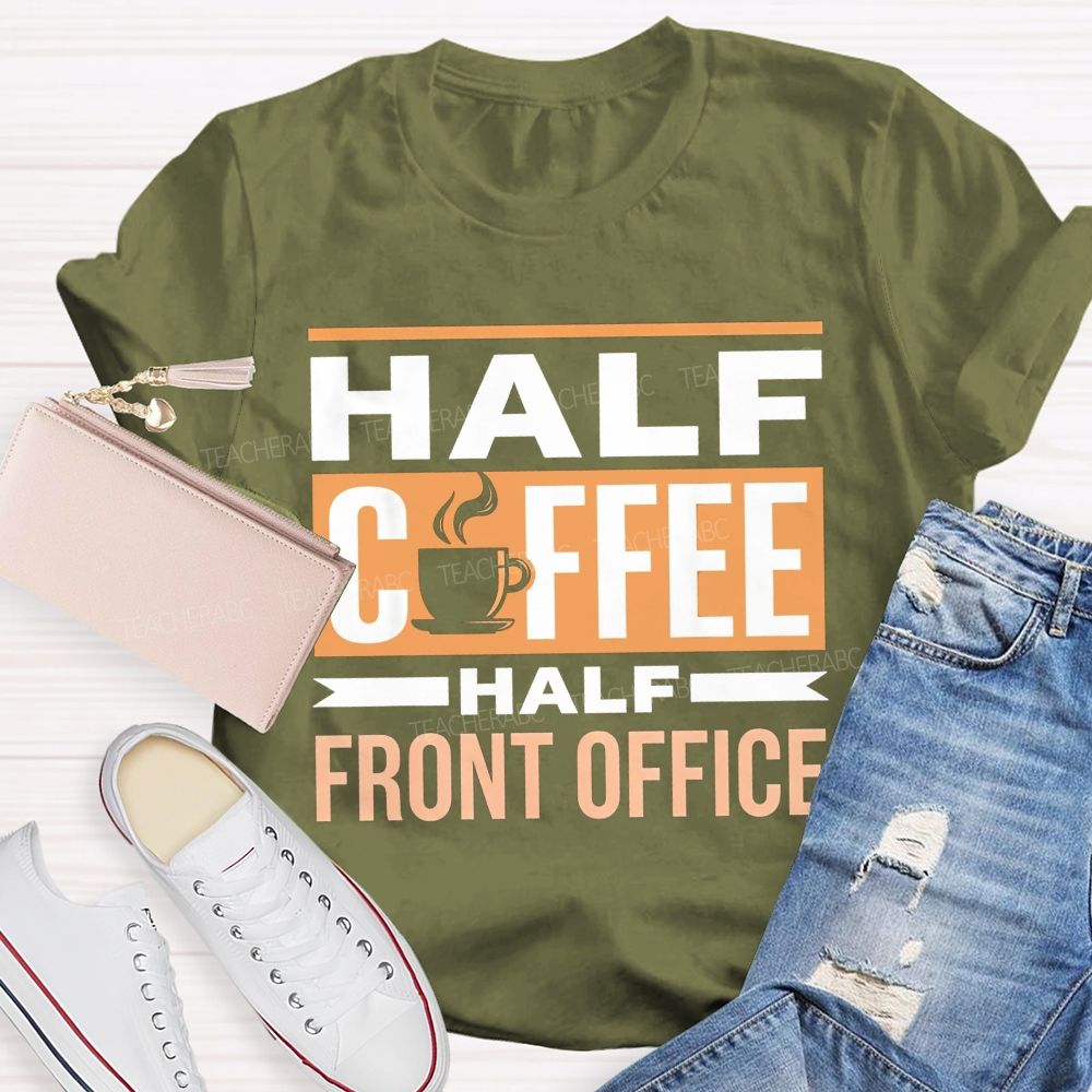 Half Coffee Half Front Office T-shirt