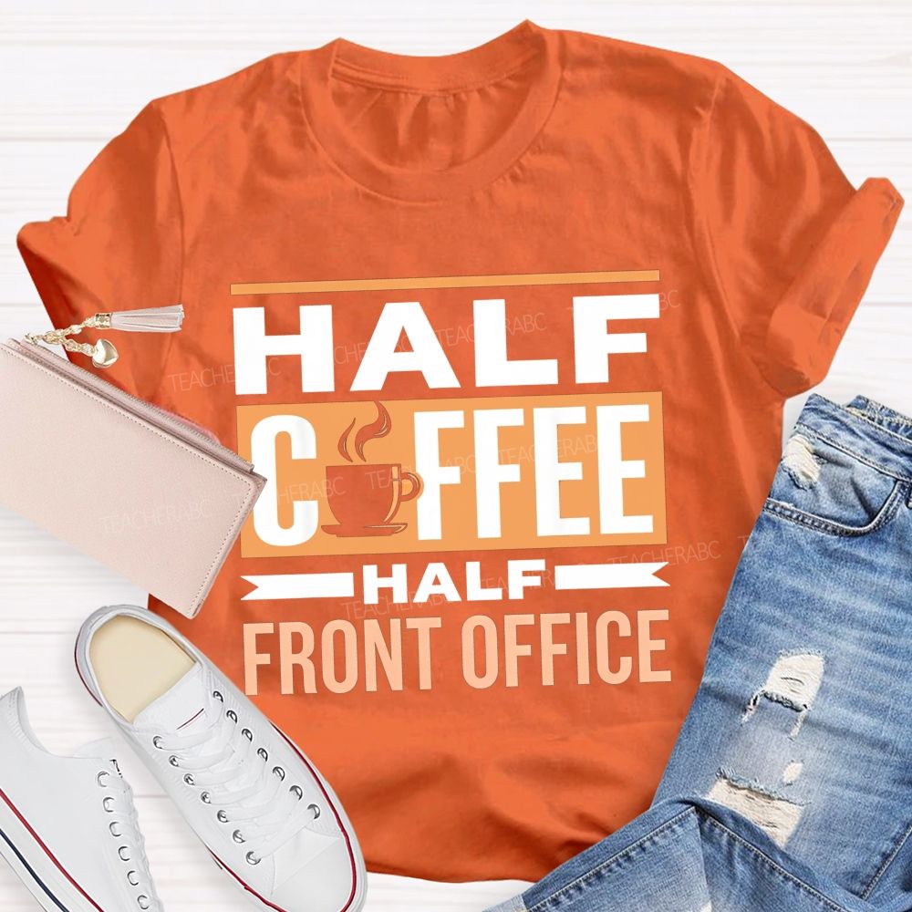 Half Coffee Half Front Office T-shirt
