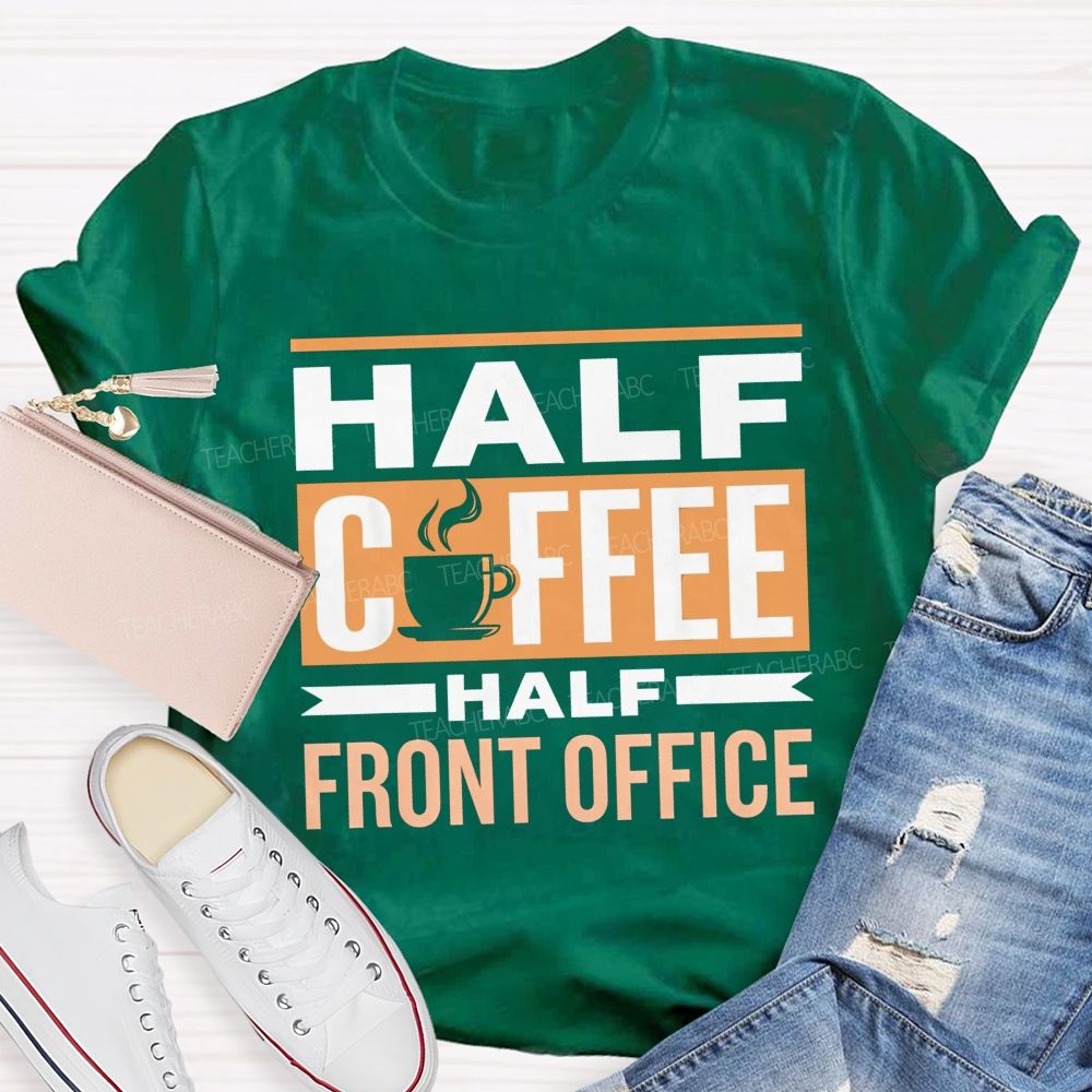 Half Coffee Half Front Office T-shirt